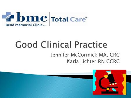 Jennifer McCormick MA, CRC Karla Lichter RN CCRC.