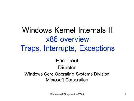 Windows Kernel Internals II x86 overview Traps, Interrupts, Exceptions