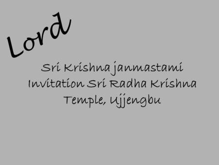 Sri Krishna janmastami Invitation Sri Radha Krishna Temple, Ujjengbu L o rd.