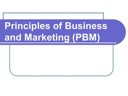 Principles of Business and Marketing (PBM). Marketing Functions  Product/Service Planning  Purchasing  Financing  Distribution  Pricing  Risk Management.