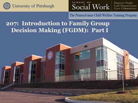207: Introduction to Family Group Decision Making (FGDM): Part I.