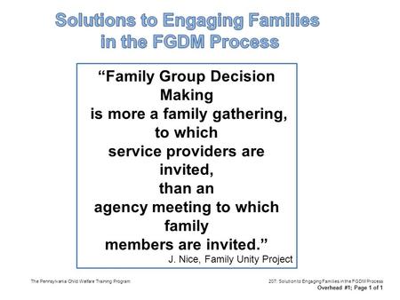 “Family Group Decision Making is more a family gathering, to which service providers are invited, than an agency meeting to which family members are invited.”