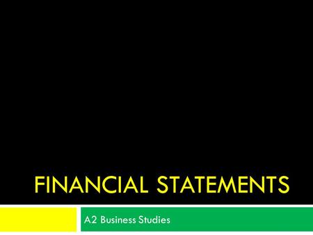 FINANCIAL STATEMENTS A2 Business Studies. Aims and Objectives Aim:  To understand financial ratios. Objectives:  All Will: Recap on corporate culture.