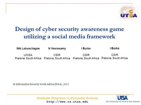 Graduate Programs in Computer Science  Design of cyber security awareness game utilizing a social media framework WA Labuschagne.