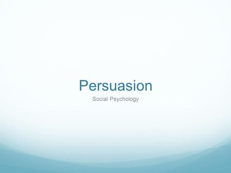 Persuasion Social Psychology.