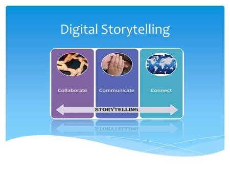 Digital Storytelling.  Web 2.0 digital storytelling tools can be used in ways that advance  thinking  decision-making  communication and  learning.
