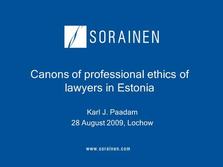 Canons of professional ethics of lawyers in Estonia Karl J. Paadam 28 August 2009, Lochow.