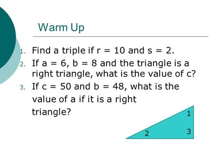 Warm Up Find a triple if r = 10 and s = 2.