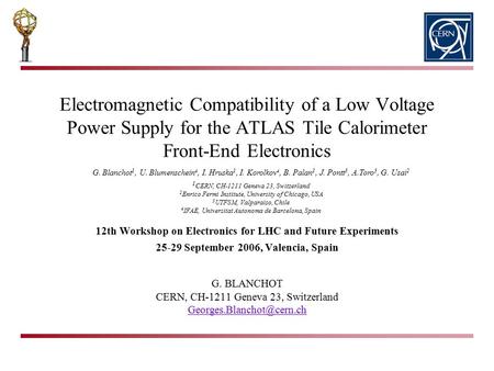 Electromagnetic Compatibility of a Low Voltage Power Supply for the ATLAS Tile Calorimeter Front-End Electronics G. BLANCHOT CERN, CH-1211 Geneva.