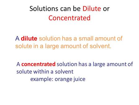 Solutions can be Dilute or Concentrated