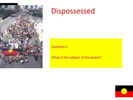 Dispossessed Question 1 What is the subject of the poem?