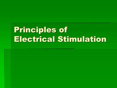 Principles of Electrical Stimulation. Current Types  Direct Current  Alternating Current  Pulsed Current.