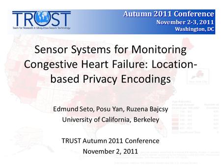 Sensor Systems for Monitoring Congestive Heart Failure: Location- based Privacy Encodings Edmund Seto, Posu Yan, Ruzena Bajcsy University of California,