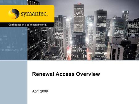 Renewal Access Overview April 2009. Renewal Access Pilot2 Components of Renewal Access Partner Renewal Visibility: Gives partner visibility into upcoming.