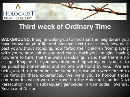 Third week of Ordinary Time BACKGROUND: Imagine waking up to find that the neighbours you have known all your life and even sat next to at school, now.