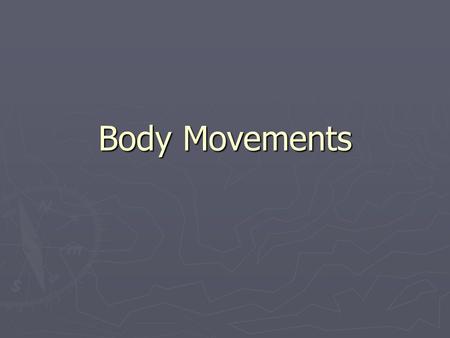 Body Movements.