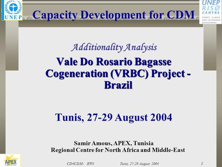 CD4CDM - RW4 Tunis, 27-29 August 2004 1 Capacity Development for CDM Additionality Analysis Vale Do Rosario Bagasse Cogeneration (VRBC) Project - Brazil.