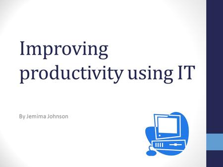 Improving productivity using IT