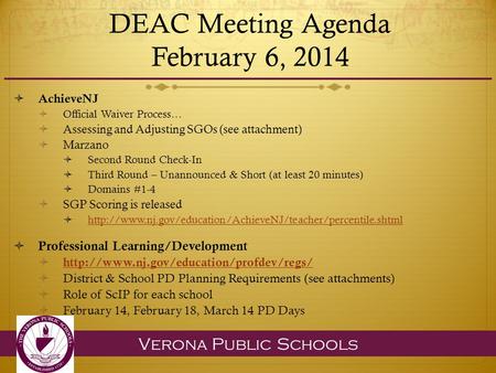 Verona Public Schools DEAC Meeting Agenda February 6, 2014  AchieveNJ  Official Waiver Process…  Assessing and Adjusting SGOs (see attachment)  Marzano.