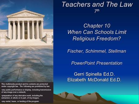 Teachers and The Law 7 th Chapter 10 When Can Schools Limit Religious Freedom? Fischer, Schimmel, Stellman PowerPoint Presentation Gerri Spinella Ed.D.