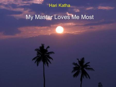 Hari Katha My Master Loves Me Most My family when I was born! My Name is: ___.
