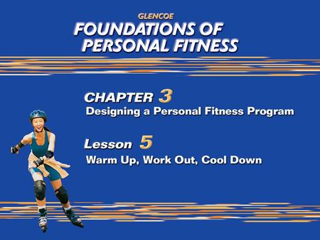 1. 2 What You Will Do Apply the physiological principles of warm-up and cooldown to a fitness program. Analyze the importance of warming up and types.