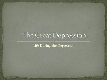 Life During the Depression.  us/videos/the-great-depression#the-great-depression