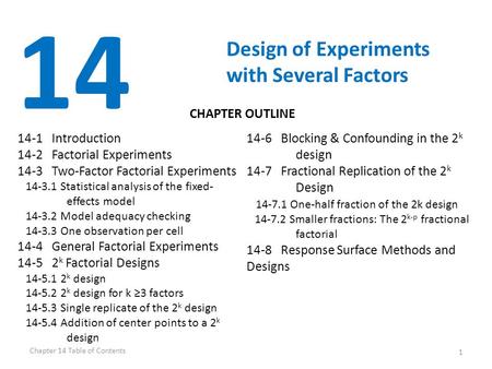 1 14 Design of Experiments with Several Factors 14-1 Introduction 14-2 Factorial Experiments 14-3 Two-Factor Factorial Experiments 14-3.1 Statistical analysis.