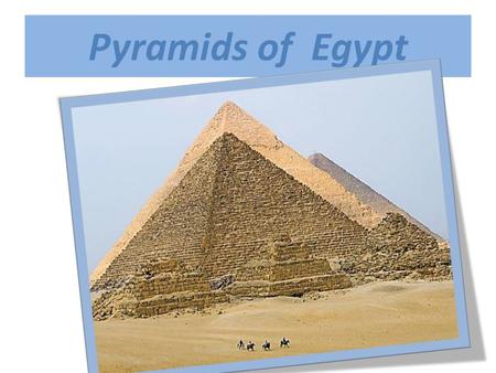 Pyramids of Egypt. The pyramids of Egypt There are 138 pyramids discovered in Egypt as of 2008. most were built as tombs for the country's pharaohs and.