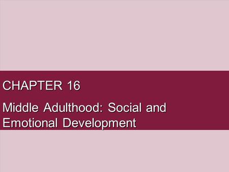 Middle Adulthood: Social and Emotional Development