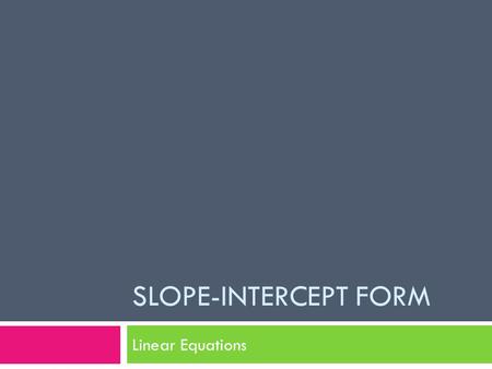 Slope-Intercept Form Linear Equations.