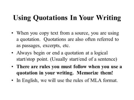 Using Quotations In Your Writing When you copy text from a source, you are using a quotation. Quotations are also often referred to as passages, excerpts,