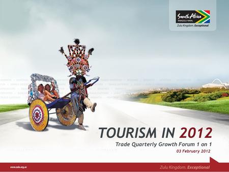TOURISM IN 2012 Trade Quarterly Growth Forum 1 on 1 03 February 2012.
