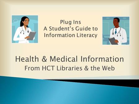 Health & Medical Information From HCT Libraries & the Web.