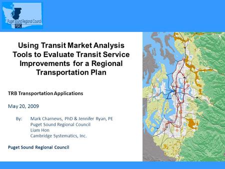 1 Using Transit Market Analysis Tools to Evaluate Transit Service Improvements for a Regional Transportation Plan TRB Transportation Applications May 20,