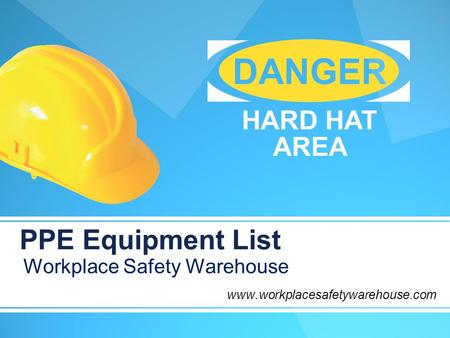 PPE Equipment List Workplace Safety Warehouse www.workplacesafetywarehouse.com.