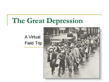 The Great Depression A Virtual Field Trip.