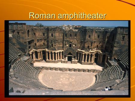 Roman amphitheater. Early Roman Civilization (753 B.C.E. to 284 A.D.)