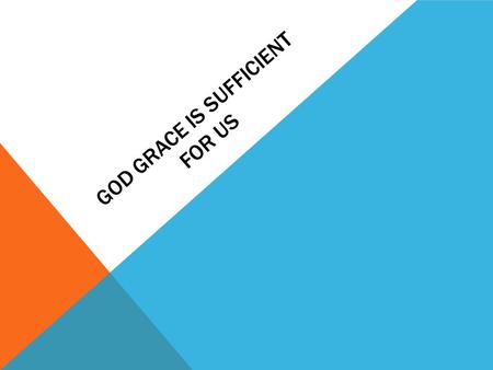 God Grace is sufficient for US