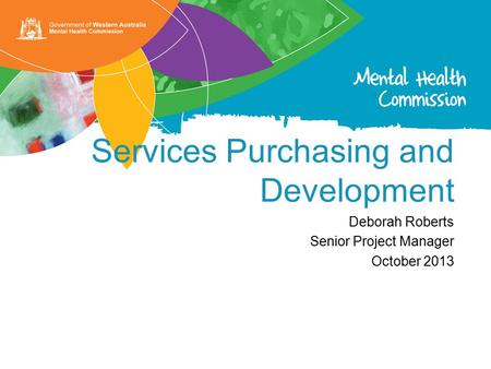 Services Purchasing and Development Deborah Roberts Senior Project Manager October 2013.