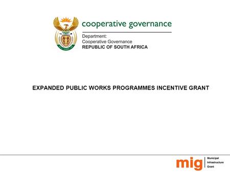 EXPANDED PUBLIC WORKS PROGRAMMES INCENTIVE GRANT.