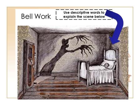Bell Work Use descriptive words to explain the scene below.