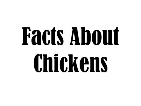 Facts About Chickens.