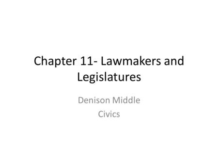 Chapter 11- Lawmakers and Legislatures