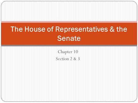 The House of Representatives & the Senate