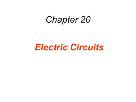Chapter 20 Electric Circuits.