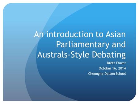 An introduction to Asian Parliamentary and Australs-Style Debating