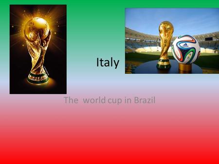 The world cup in Brazil Italy. About Italian soccer Soccer, or football as most of the world knows it, is a national passion in many countries, especially.