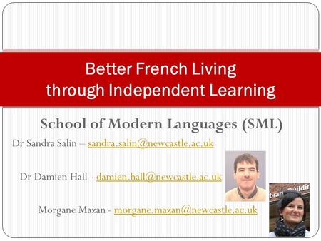 School of Modern Languages (SML) Dr Sandra Salin – Dr Damien Hall -