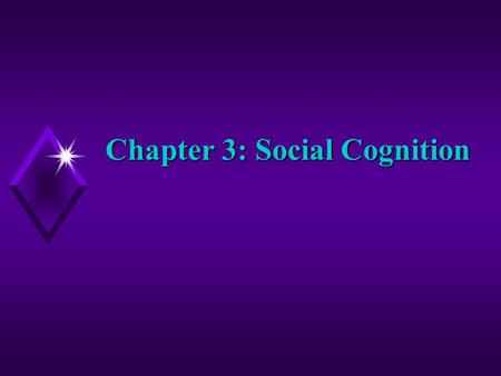 Chapter 3: Social Cognition